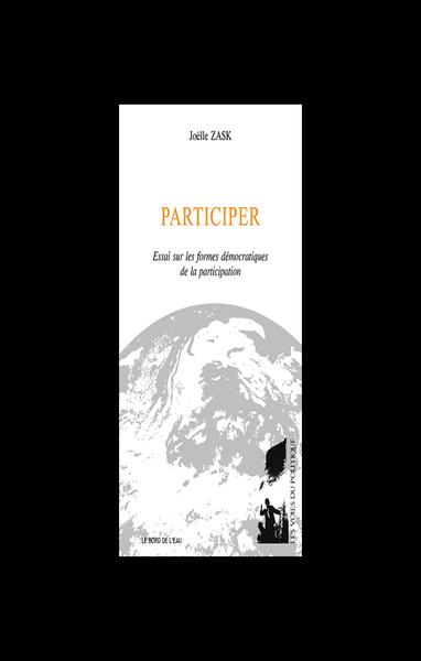 (Participer : Essai sur les formes démocratiques de la participation, Joëlle Zask)